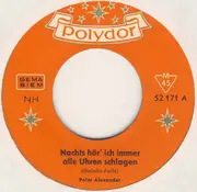 7inch Vinyl Single - Peter Alexander - Nachts Hör' Ich Immer Alle Uhren Schlagen / Das Echo Der Liebe
