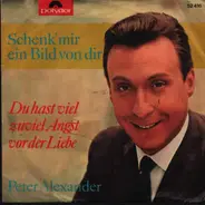 Peter Alexander - Schenk' Mir Ein Bild Von Dir