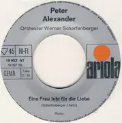 7inch Vinyl Single - Peter Alexander - Schön Muß Es Sein, Dich Zu Lieben / Eine Frau Lebt Für Die Liebe
