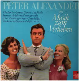 Peter Alexander - Peter Alexander singt Musik zum Verlieben