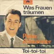 7inch Vinyl Single - Peter Alexander - Was Frauen Träumen / Toi-toi-toi