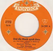 7inch Vinyl Single - Peter Alexander - Und Die Musik Spielt Dazu / Salzburger Nockerln