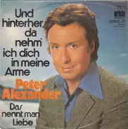 Peter Alexander - Und Hinterher, Da Nehm' Ich Dich In Meine Arme