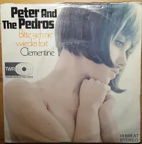 Peter And The Pedros - Bitte Geh Nie Wieder Fort