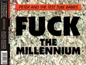 Peter & the Test Tube Babies - Fuck The Millennium