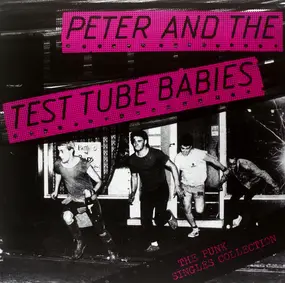 Peter & the Test Tube Babies - The Punk Singles Collection