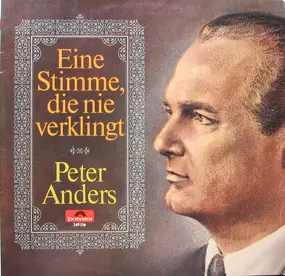 Peter Anders - Eine Stimme, Die Nie Verklingt
