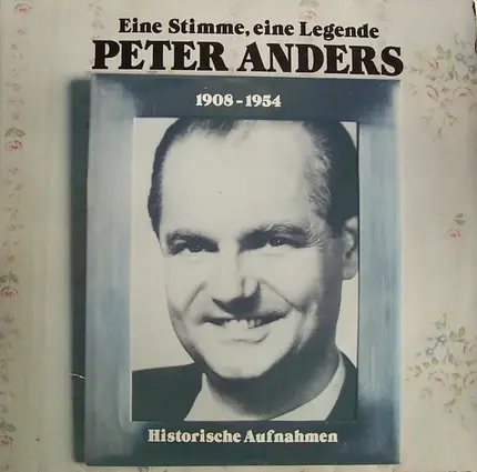 Peter Anders - Eine Stimme, Eine Legende (Historische Aufnahmen)
