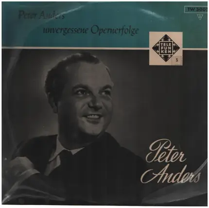 Peter Anders - Peter Anders' Unvergessene Opernerfolge