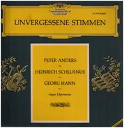 Peter Anders, Heinrich Schlusnus, Georg Hann - Unvergessene Stimmen