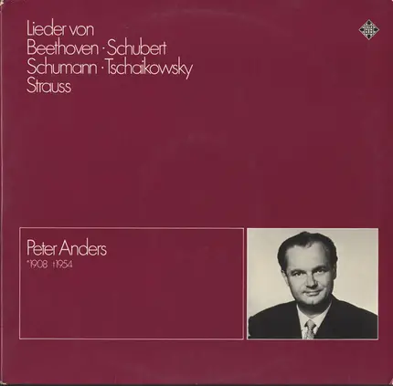 Peter Anders - Lieder von Beethoven, Schubert, Schumann, Tschaikowsky, Strauss