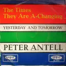 7inch Vinyl Single - Peter Antell - The Times They Are A-Changing / Yesterday And Tomorrow - no cover
