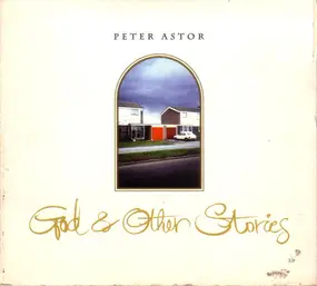 Peter Astor - God & Other Stories