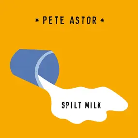 Peter Astor - Spilt Milk