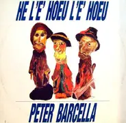 Peter Barcella - He L' E' Hoeu L' E' Hoeu