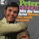 7inch Vinyl Single - Peter Bennett - Mit Dir Im Arm / Wenn Du Auch Weinst