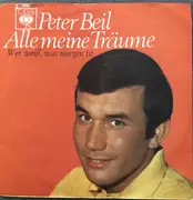 7inch Vinyl Single - Peter Beil - Alle Meine Träume