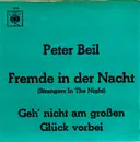 7inch Vinyl Single - Peter Beil - Fremde In Der Nacht (Strangers In The Night)