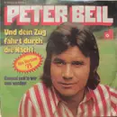 7inch Vinyl Single - Peter Beil - Und Dein Zug Fährt Durch Die Nacht