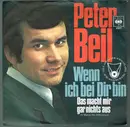 7inch Vinyl Single - Peter Beil - Wenn Ich Bei Dir Bin