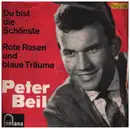 7inch Vinyl Single - Peter Beil - Du Bist Die Schönste Von Allen / Rote Rosen Und Blaue Träume - Signed by artist