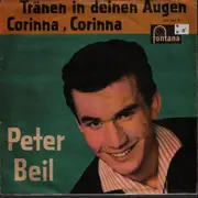 7inch Vinyl Single - Peter Beil - Tränen In Deinen Augen / Corinna, Corinna