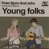 7'' - Peter Bjorn And John Featuring Victoria Bergsman - Young Folks