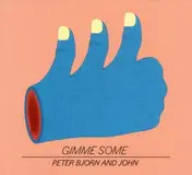 Peter Bjorn & John - Gimme Some