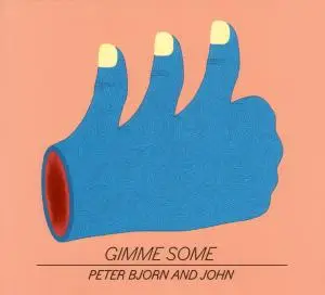 Peter Bjorn And John - Gimme Some