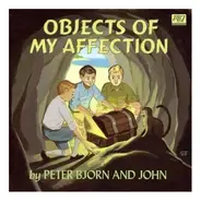 Peter Bjorn And John - Objects Of My Affection