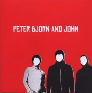 Peter Bjorn and John - Peter Bjorn and John