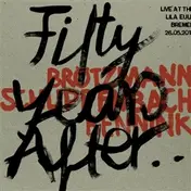 Peter Brötzmann - Fifty Years After.....