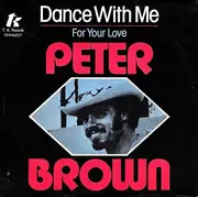 7inch Vinyl Single - Peter Brown - Dance With Me / For Your Love
