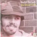 7inch Vinyl Single - Peter Brown - You Should Do It