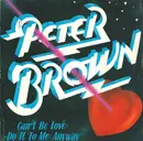 7inch Vinyl Single - Peter Brown - Can't Be Love - Do It To Me Anyway