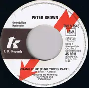 7inch Vinyl Single - Peter Brown - Crank It Up (Funk Town) (Part 1 & 2)