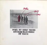 Peter Brötzmann / Harry Miller / Louis Moholo - Opened, But Hardly Touched