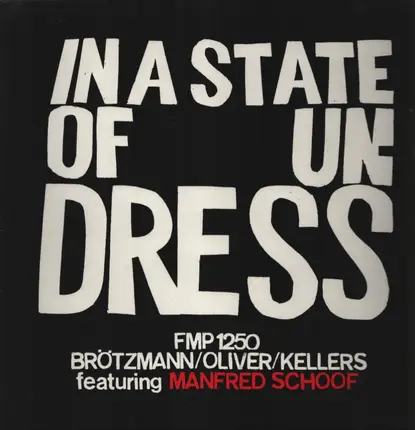 Peter Brötzmann / Jay Oliver / Willi Kellers Featuring Manfred Schoof - In a State of Undress