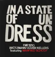 Peter Brötzmann / Jay Oliver / Willi Kellers Featuring Manfred Schoof - In a State of Undress