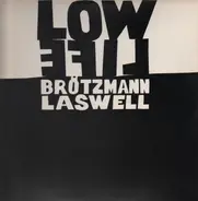 Peter Brötzmann, Bill Laswell - Low Life