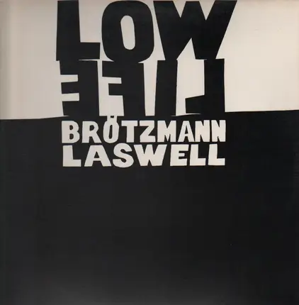 Peter Brötzmann, Bill Laswell - Low Life