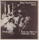 7inch Vinyl Single - Peter Braukmann Band - Bury My Heart At Wounded Knee