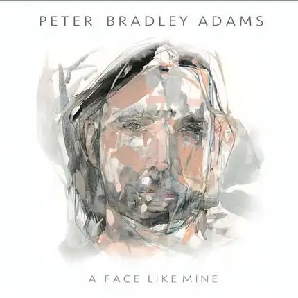 Peter Bradley Adams - Face Like Mine
