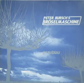 Peter Bursch 's Bröselmaschine - Graublau