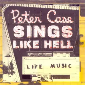 Peter Case - Sings Like Hell