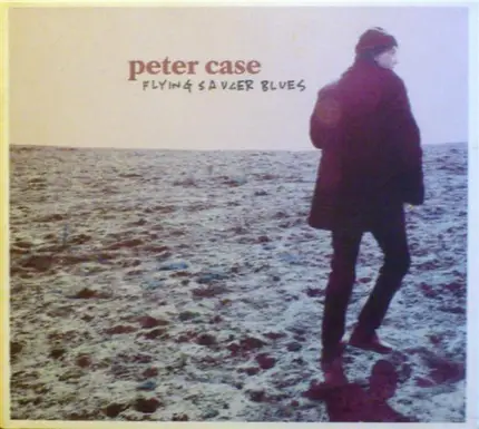 Peter Case - Flying Saucer Blues