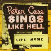 CD - Peter Case - Sings Like Hell