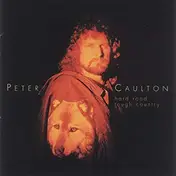 Peter Caulton - Hard Road Tough Country
