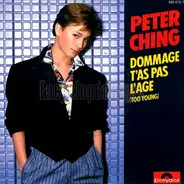 Peter Ching - Dommage T'as Pas L'âge (Too Young)