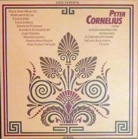 Peter Cornelius - Lieder In Dokumentarischen Aufnahmen - A Chronicle In Sound